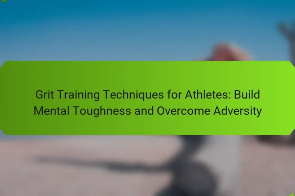 Grit Training Techniques for Athletes: Build Mental Toughness and Overcome Adversity