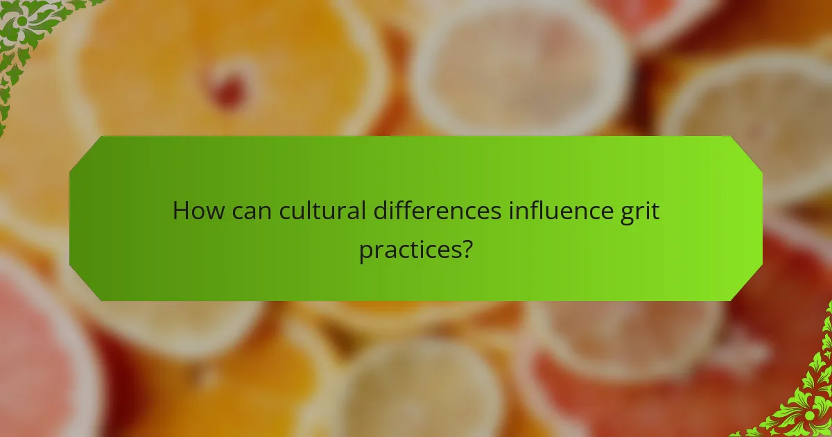 How can cultural differences influence grit practices?