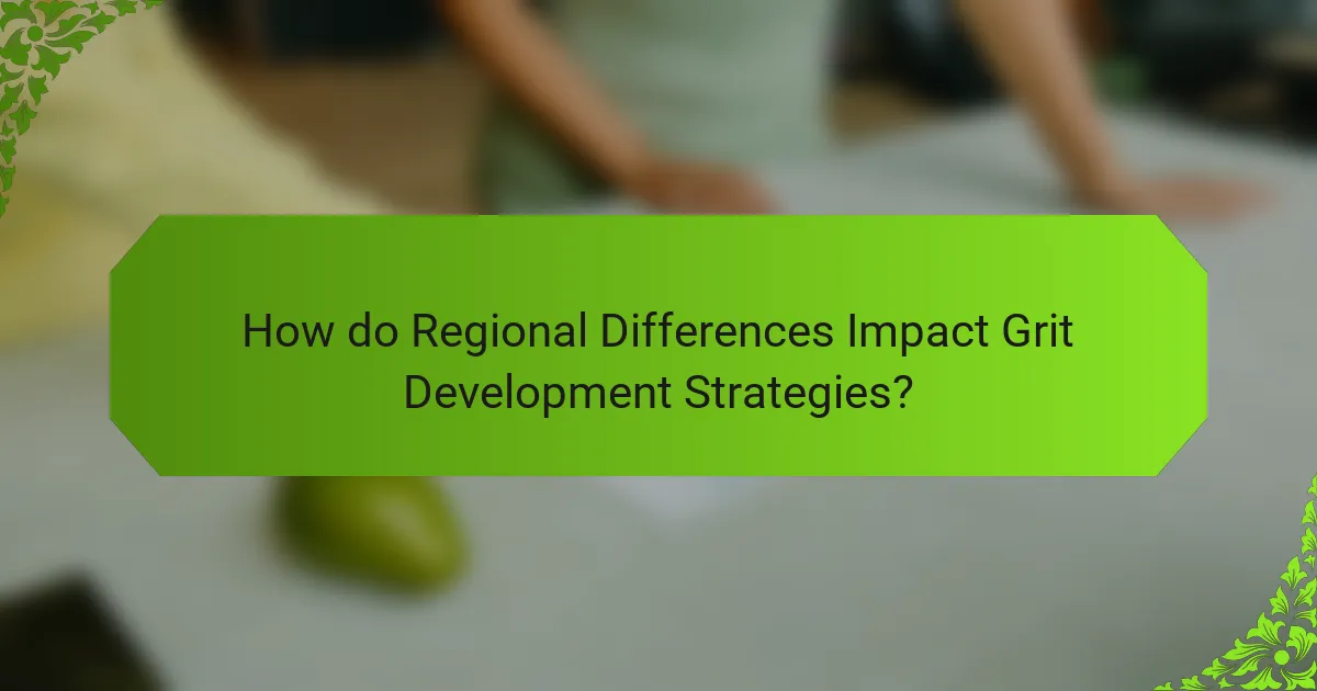 How do Regional Differences Impact Grit Development Strategies?