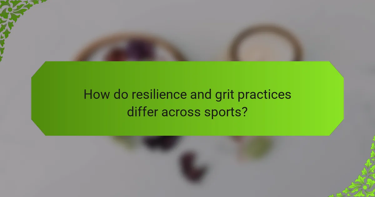 How do resilience and grit practices differ across sports?