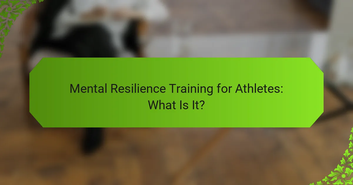 Mental Resilience Training for Athletes: What Is It?