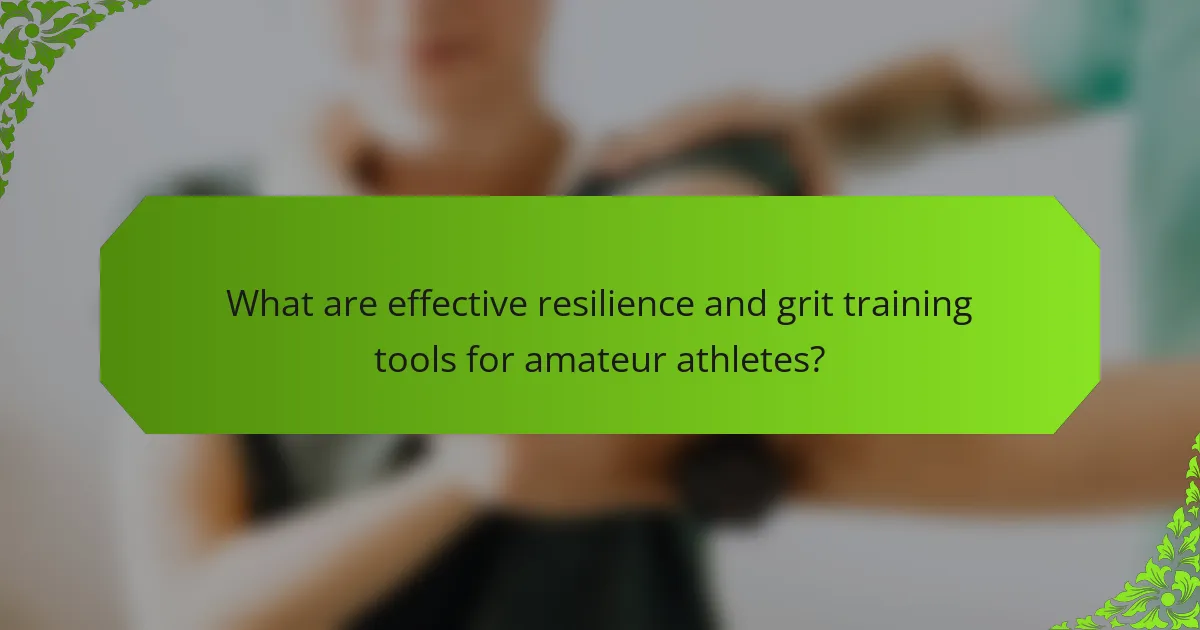 What are effective resilience and grit training tools for amateur athletes?