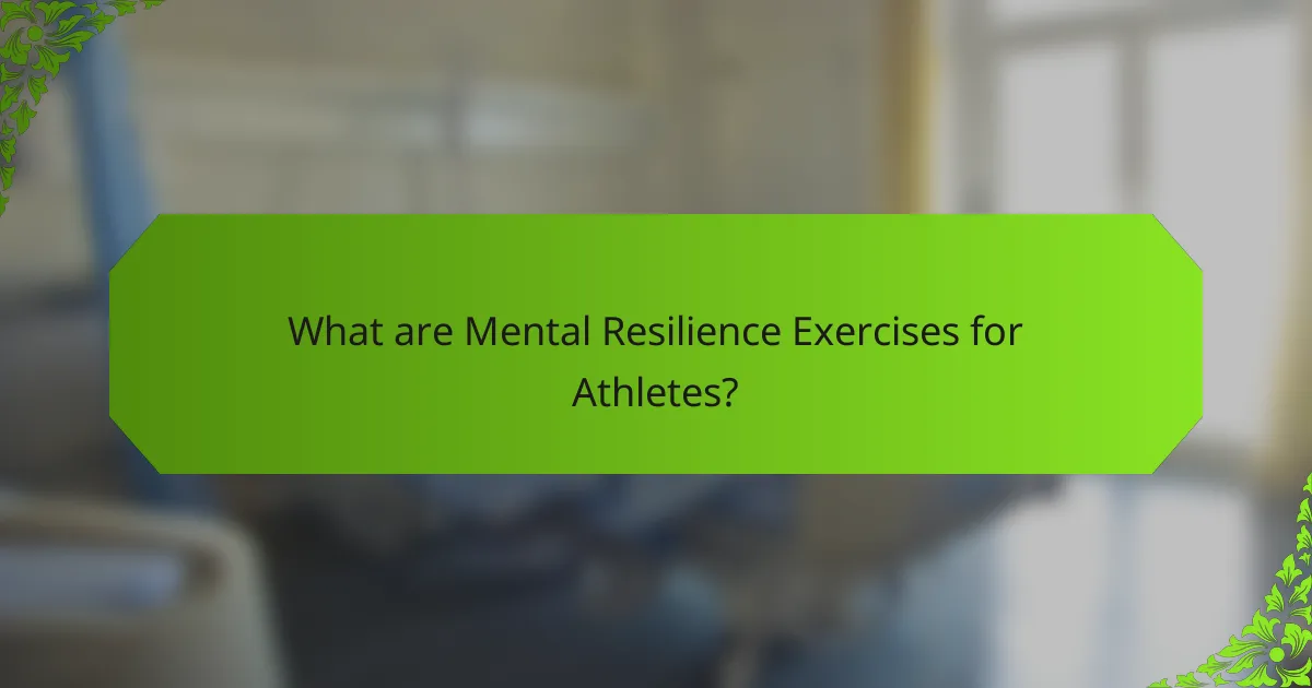 What are Mental Resilience Exercises for Athletes?