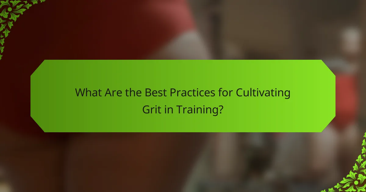 What Are the Best Practices for Cultivating Grit in Training?