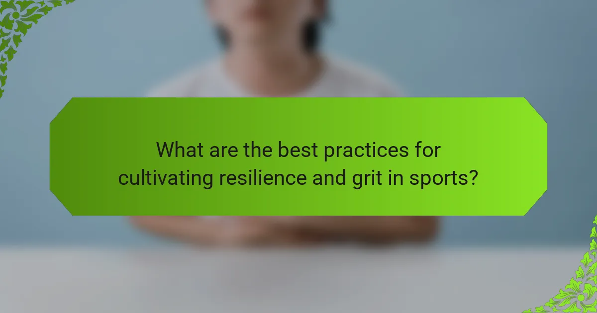 What are the best practices for cultivating resilience and grit in sports?