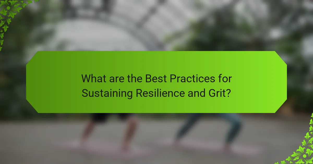 What are the Best Practices for Sustaining Resilience and Grit?