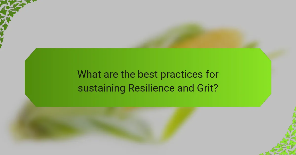 What are the best practices for sustaining Resilience and Grit?