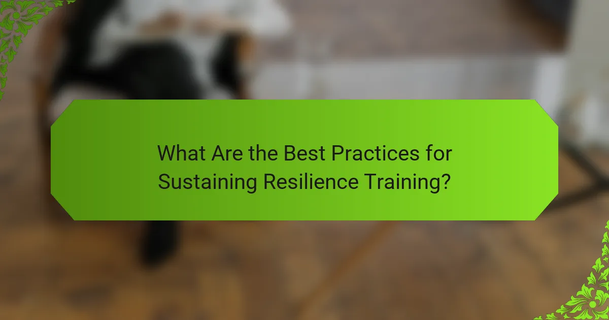 What Are the Best Practices for Sustaining Resilience Training?