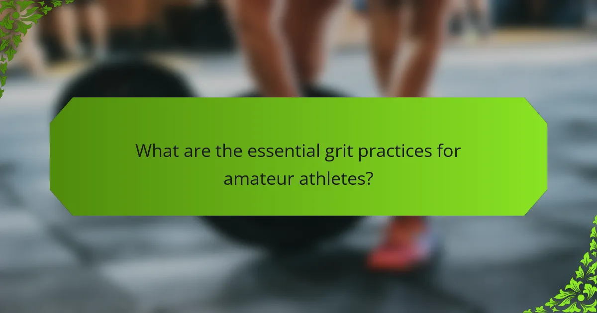 What are the essential grit practices for amateur athletes?