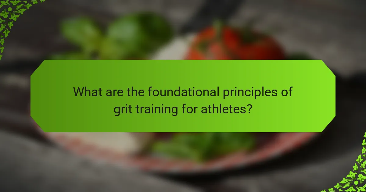 What are the foundational principles of grit training for athletes?
