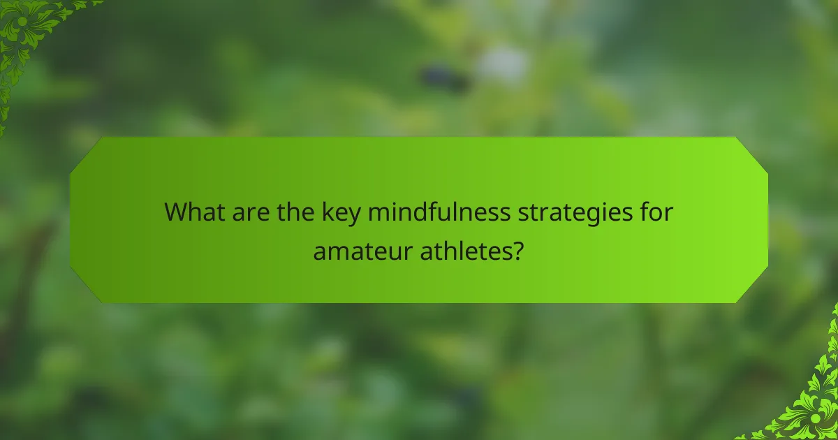 What are the key mindfulness strategies for amateur athletes?
