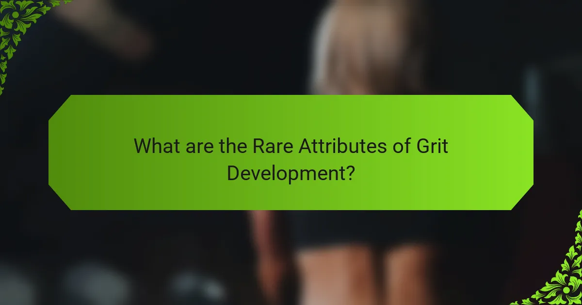 What are the Rare Attributes of Grit Development?