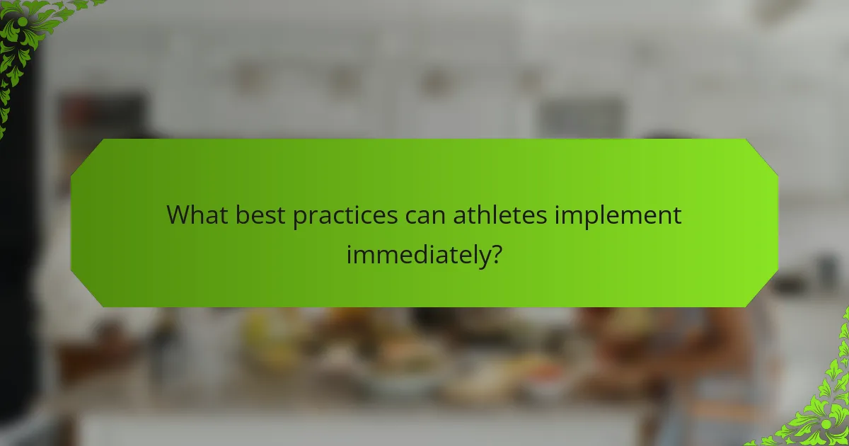 What best practices can athletes implement immediately?