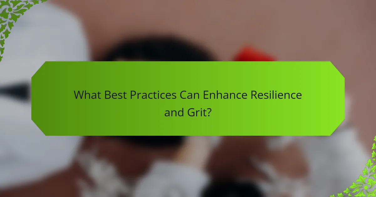What Best Practices Can Enhance Resilience and Grit?