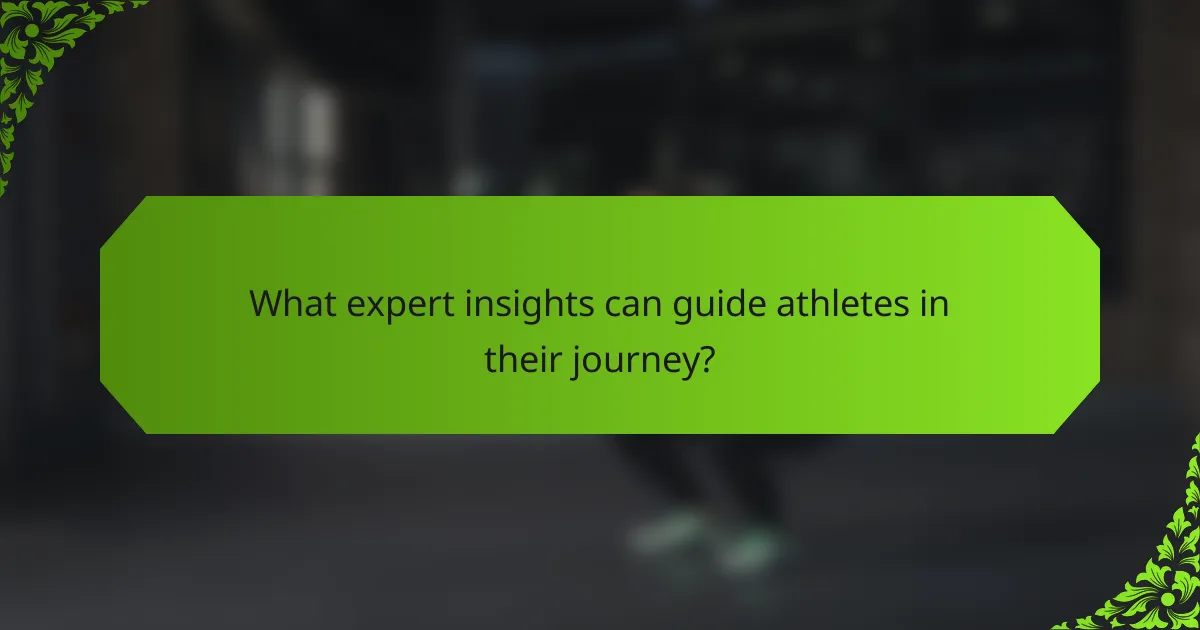 What expert insights can guide athletes in their journey?