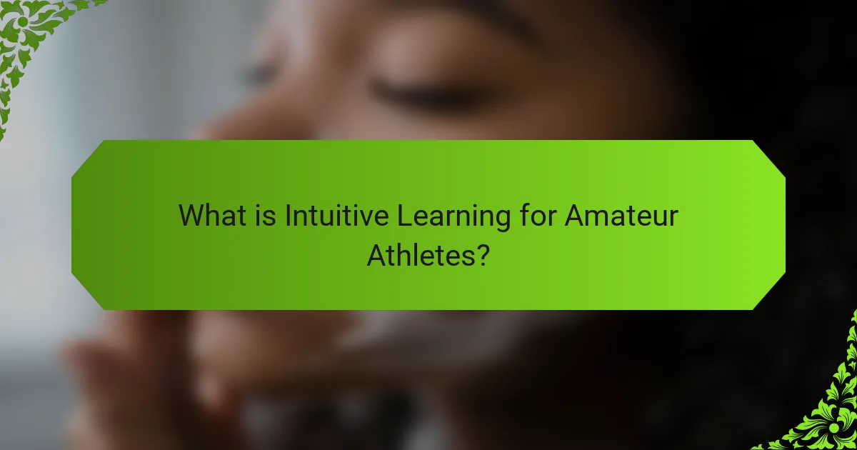 What is Intuitive Learning for Amateur Athletes?