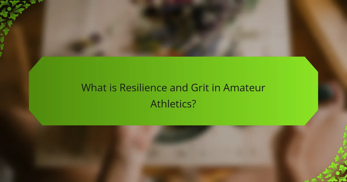 What is Resilience and Grit in Amateur Athletics?