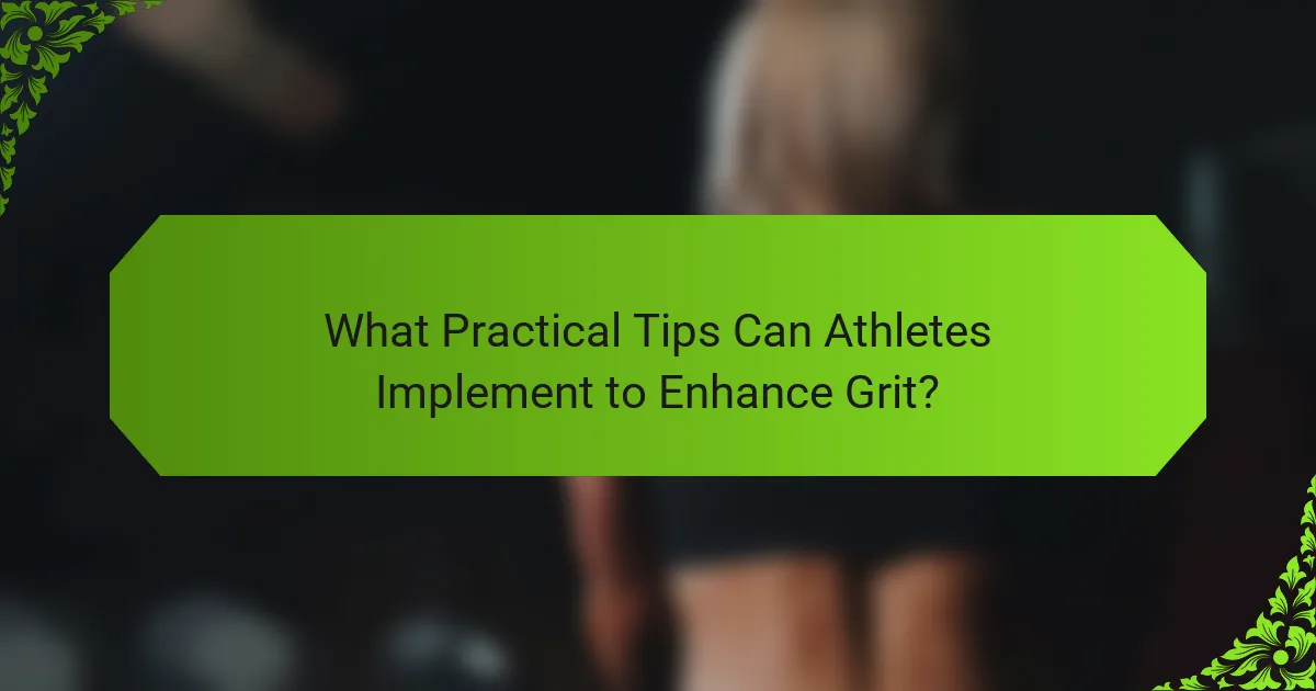 What Practical Tips Can Athletes Implement to Enhance Grit?