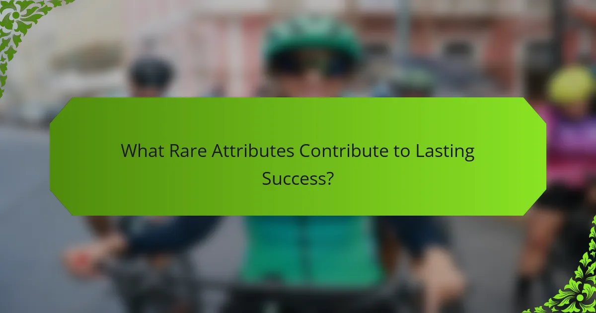 What Rare Attributes Contribute to Lasting Success?