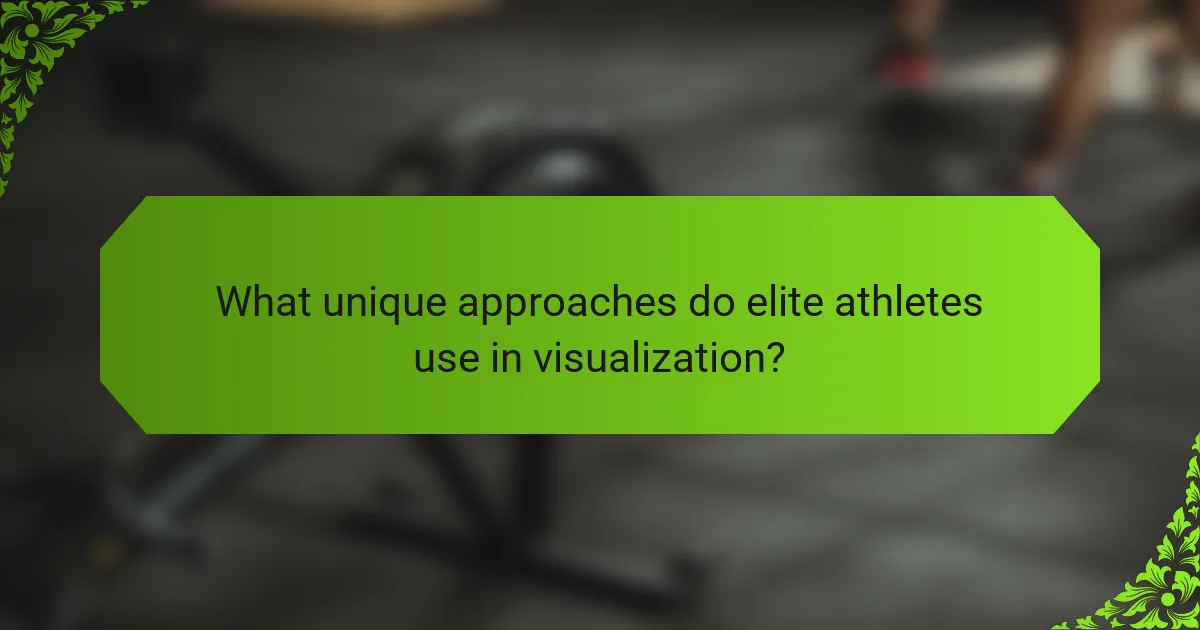 What unique approaches do elite athletes use in visualization?