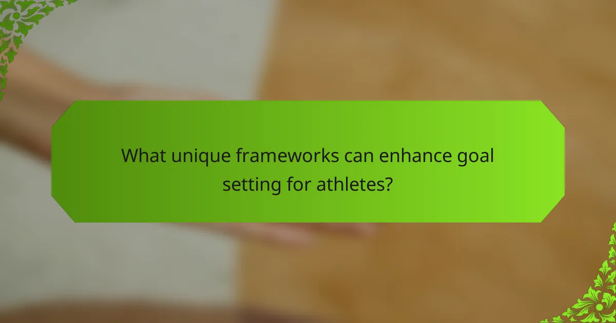 What unique frameworks can enhance goal setting for athletes?