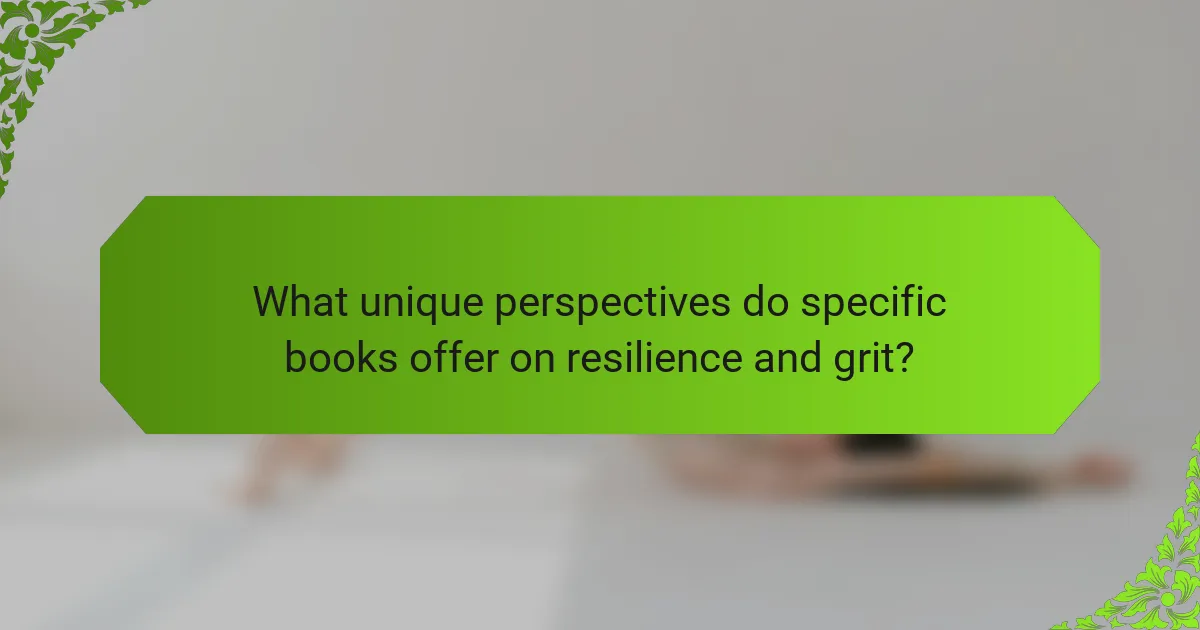 What unique perspectives do specific books offer on resilience and grit?