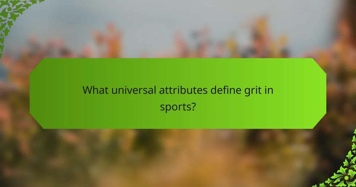 What universal attributes define grit in sports?