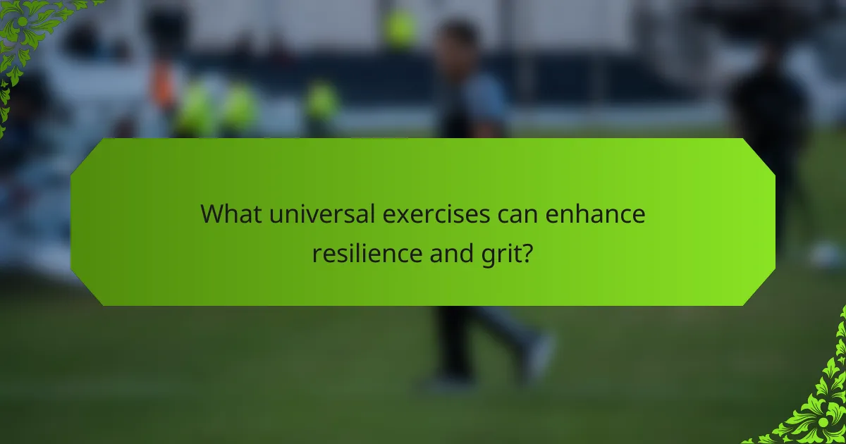 What universal exercises can enhance resilience and grit?
