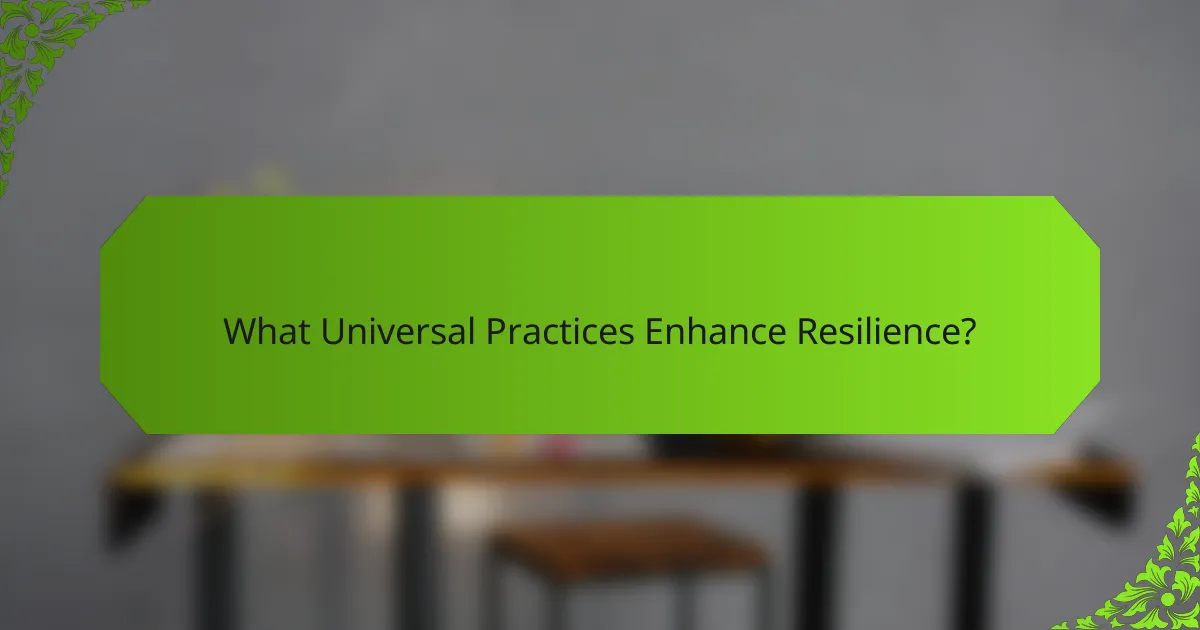What Universal Practices Enhance Resilience?