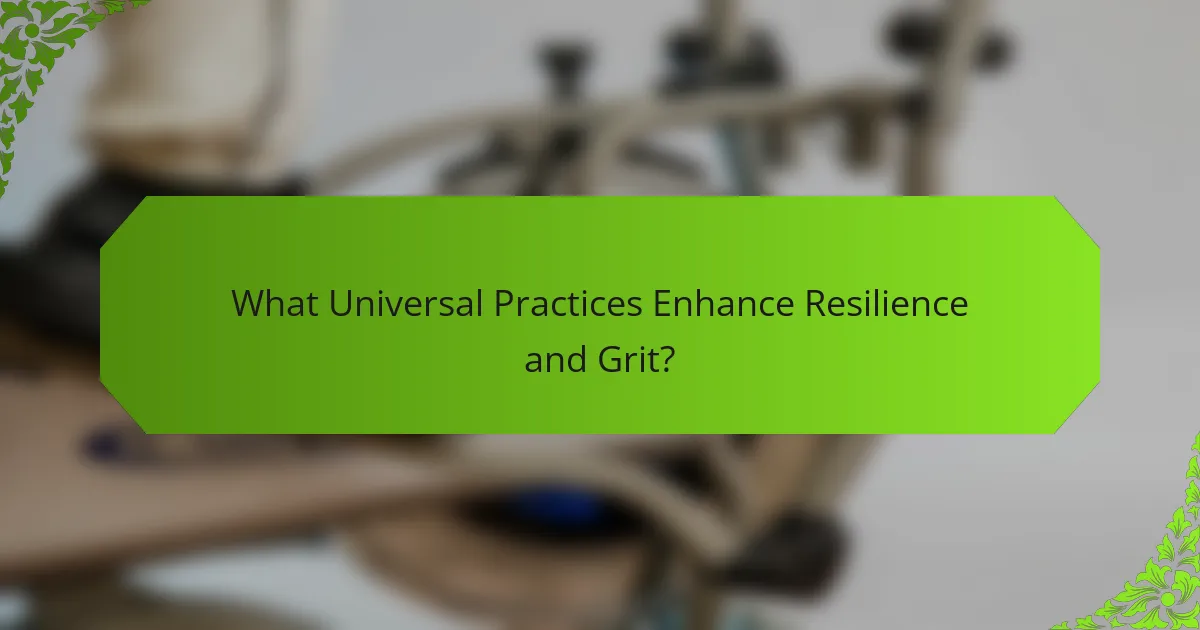 What Universal Practices Enhance Resilience and Grit?
