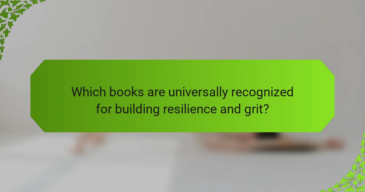 Which books are universally recognized for building resilience and grit?